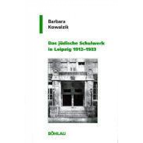 Barbara Kowalzik - Das jüdische Schulwerk in Leipzig 1912-1933