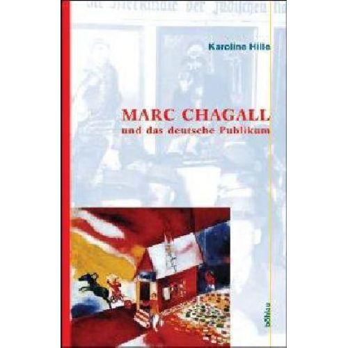 Karoline Hille - Marc Chagall und das deutsche Publikum