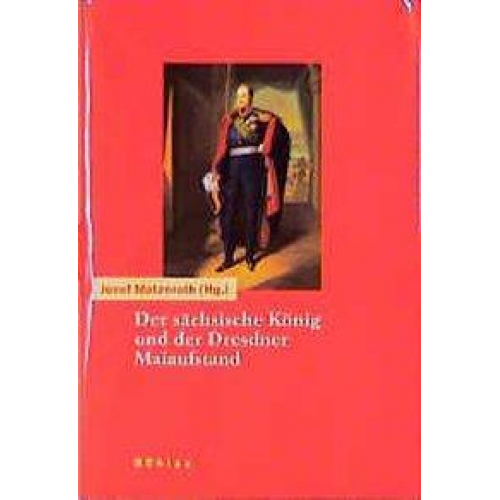 Josef Matzerath - Der sächsische König und der Dresdner Maiaufstand