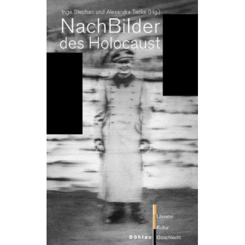 Inge Stephan & Alexandra Tacke - NachBilder des Holocaust