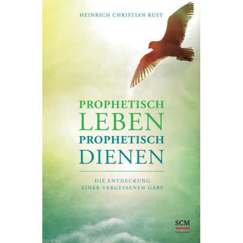 Heinrich Christian Rust - Prophetisch leben - prophetisch dienen