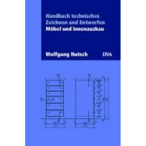 Wolfgang Nutsch - Handbuch technisches Zeichnen und Entwerfen. Möbel und Innenausbau