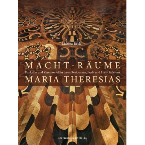 Marina Beck - Macht-Räume Maria Theresias