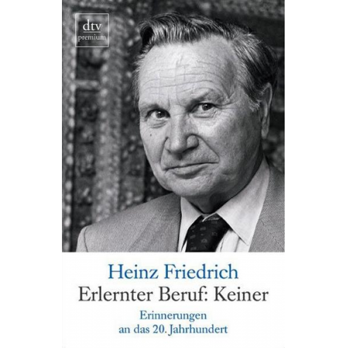 Heinz Friedrich - Erlernter Beruf: Keiner