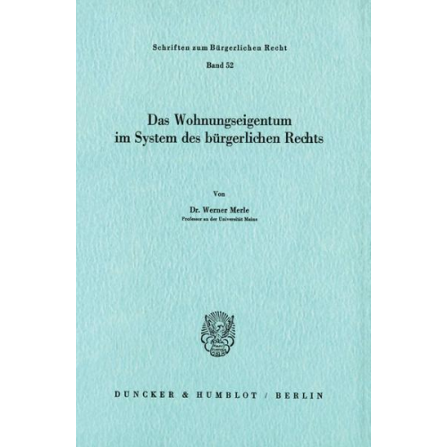 Werner Merle - Das Wohnungseigentum im System des Bürgerlichen Rechts.