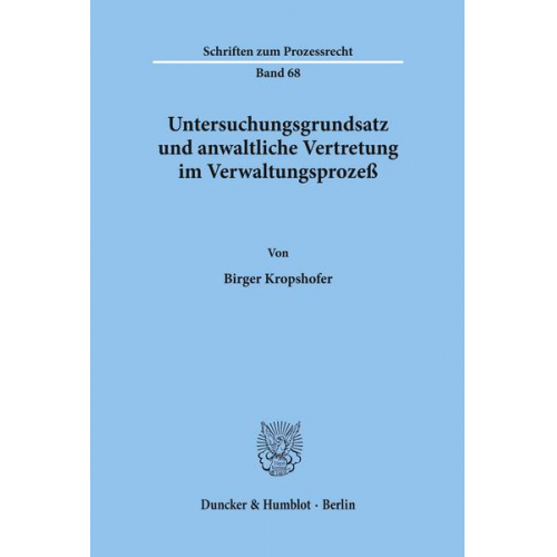 Birger Kropshofer - Untersuchungsgrundsatz und anwaltliche Vertretung im Verwaltungsprozeß.