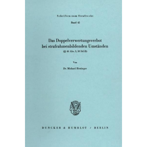 Michael Hettinger - Das Doppelverwertungsverbot bei strafrahmenbildenden Umständen