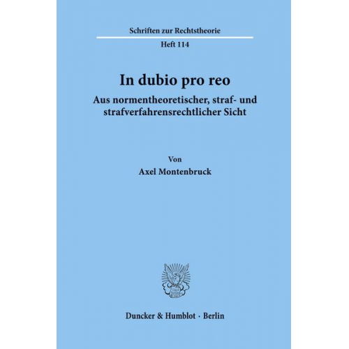 Axel Montenbruck - In dubio pro reo aus normentheoretischer, straf- und strafverfahrensrechtlicher Sicht.