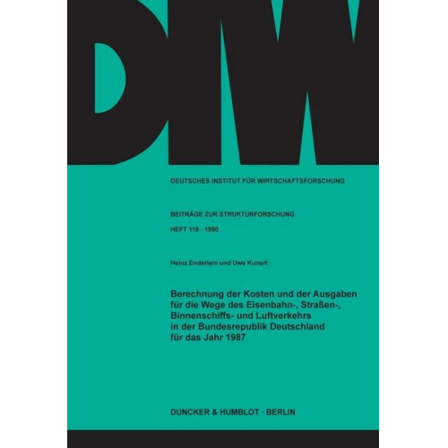 Heinz Enderlein & Uwe Kunert - Berechnung der Kosten und der Ausgaben für die Wege des Eisenbahn-, Straßen-, Binnenschiffs- und Luftverkehrs in der Bundesrepublik Deutschland für da