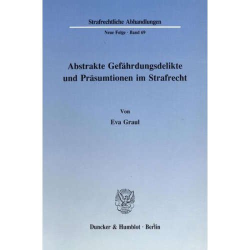 Eva Graul - Abstrakte Gefährdungsdelikte und Präsumtionen im Strafrecht.