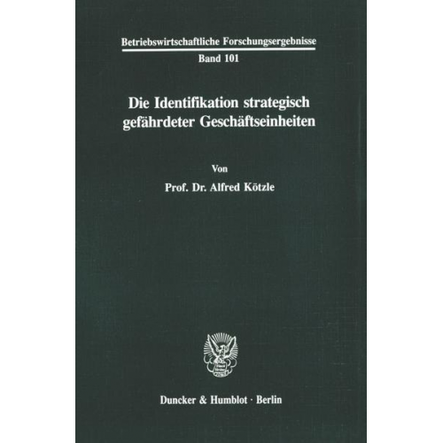 Alfred Kötzle - Die Identifikation strategisch gefährdeter Geschäftseinheiten.