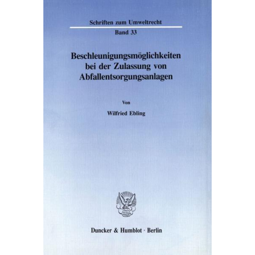 Wilfried Ebling - Beschleunigungsmöglichkeiten bei der Zulassung von Abfallentsorgungsanlagen.