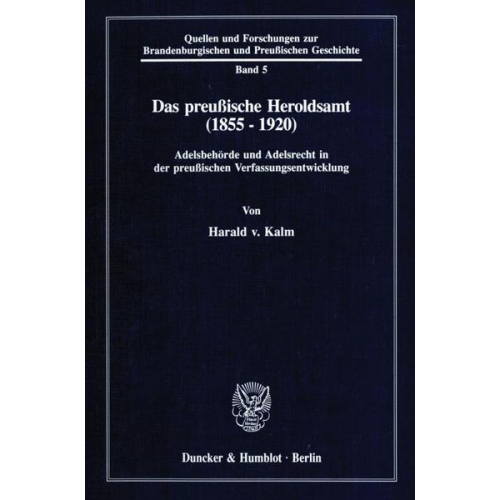 Harald Kalm - Das preußische Heroldsamt (1855 - 1920).