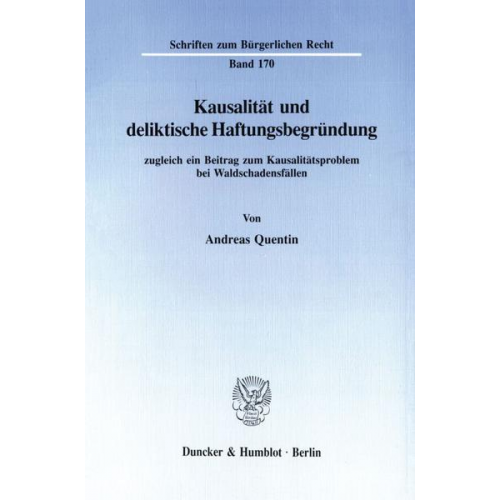 Andreas Quentin - Kausalität und deliktische Haftungsbegründung, zugleich ein Beitrag zum Kausalitätsproblem bei Waldschadensfällen.