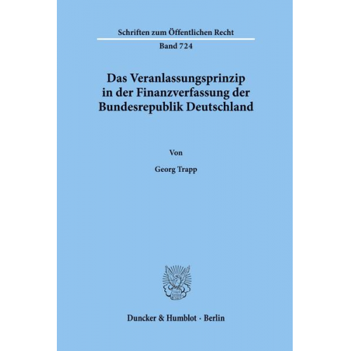 Georg Trapp - Das Veranlassungsprinzip in der Finanzverfassung der Bundesrepublik Deutschland.