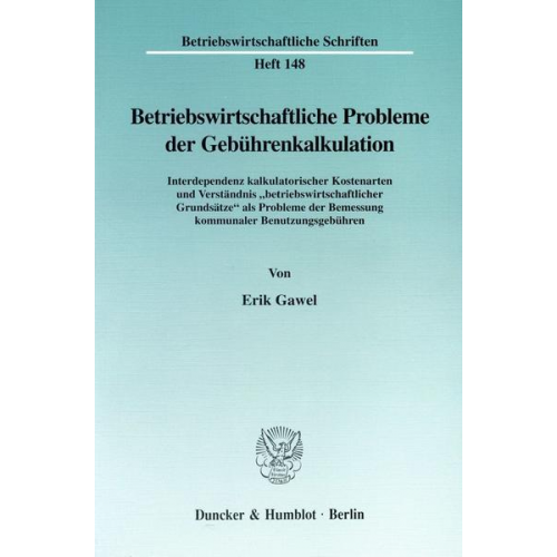 Erik Gawel - Betriebswirtschaftliche Probleme der Gebührenkalkulation.