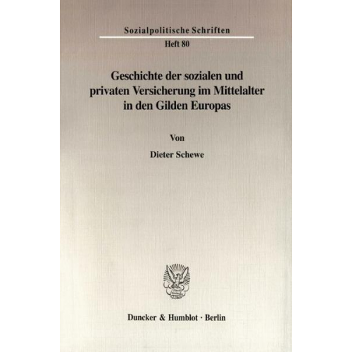 Dieter Schewe - Geschichte der sozialen und privaten Versicherung im Mittelalter in den Gilden Europas.