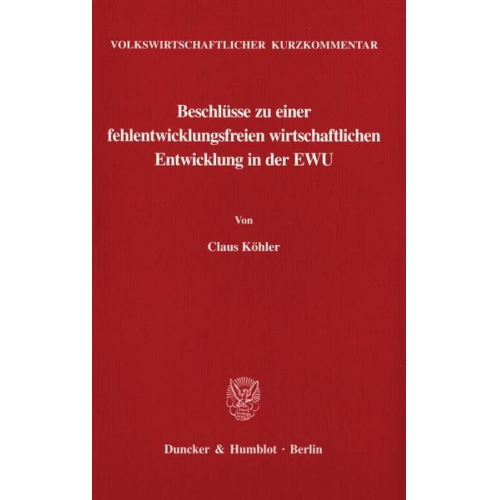 Claus Köhler - Volkswirtschaftlicher Kurzkommentar: Beschlüsse zu einer fehlentwicklungsfreien wirtschaftlichen Entwicklung in der EWU.