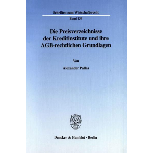 Alexander Pallas - Die Preisverzeichnisse der Kreditinstitute und ihre AGB-rechtlichen Grundlagen.