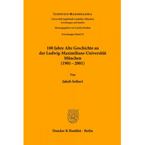 Jakob Seibert - 100 Jahre Alte Geschichte an der Ludwig-Maximilians-Universität München (1901-2001).