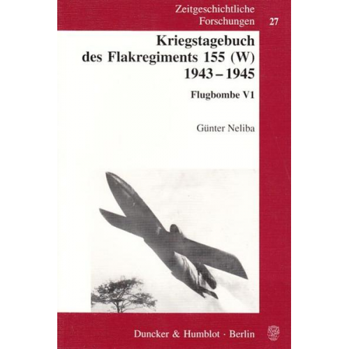 Günter Neliba - Kriegstagebuch des Flakregiments 155 (W) 1943 - 1945.