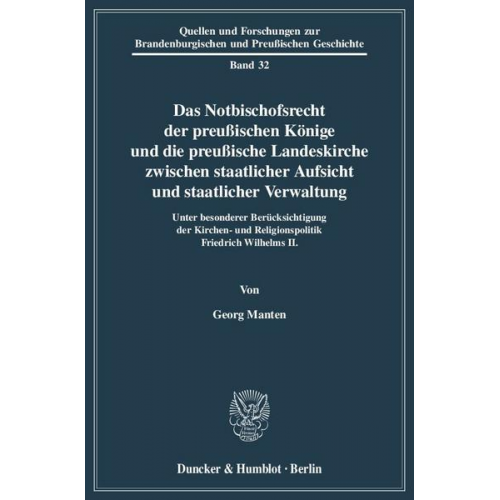 Georg Manten - Das Notbischofsrecht der preußischen Könige und die preußische Landeskirche zwischen staatlicher Aufsicht und staatlicher Verwaltung.