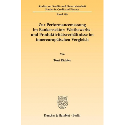 Toni Richter - Zur Performancemessung im Bankensektor: Wettbewerbs- und Produktivitätsverhältnisse im innereuropäischen Vergleich.