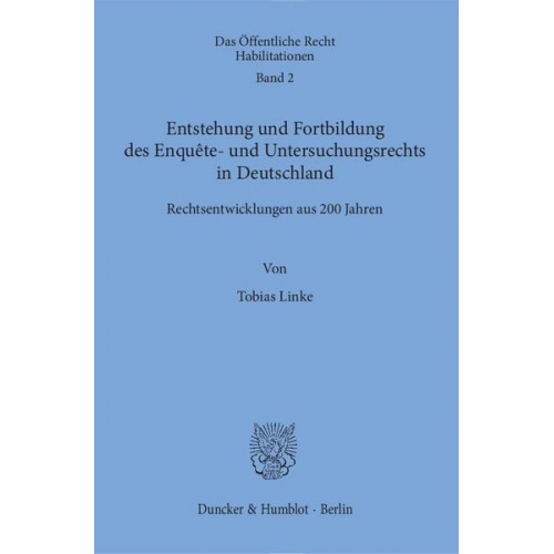 Tobias Linke - Entstehung und Fortbildung des Enquête- und Untersuchungsrechts in Deutschland.