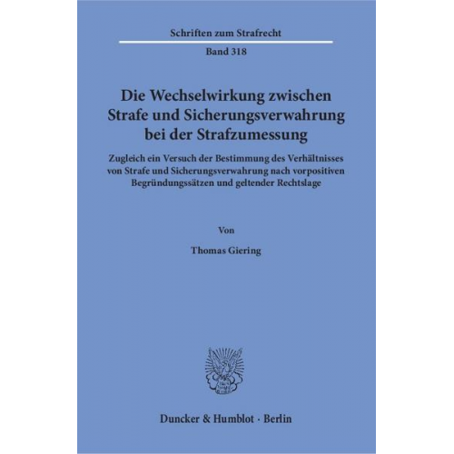 Thomas Giering - Die Wechselwirkung zwischen Strafe und Sicherungsverwahrung bei der Strafzumessung.