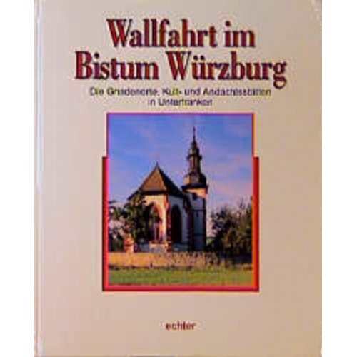 Wolfgang Brückner & Wolfgang Schneider - Wallfahrt im Bistum Würzburg