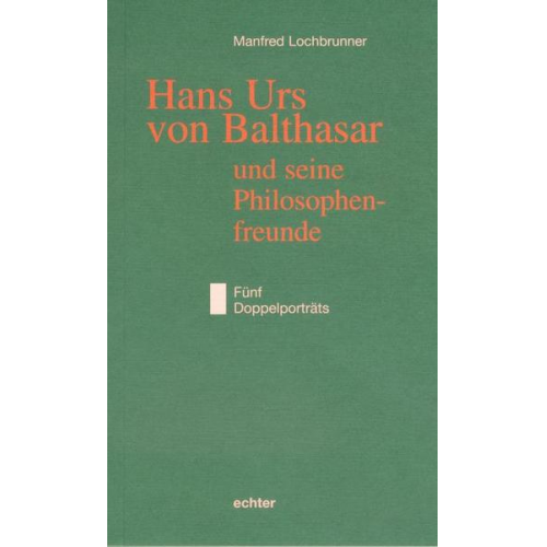 Manfred Lochbrunner - Hans Urs von Balthasar und seine Philosophiefreunde