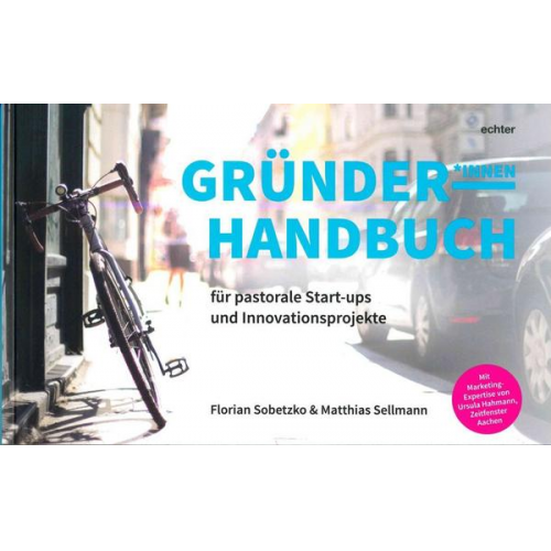 Florian Sobetzko & Matthias Sellmann - Gründerhandbuch für pastorale Startups und Innovationsprojekte