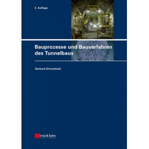 Gerhard Girmscheid - Bauprozesse und Bauverfahren des Tunnelbaus