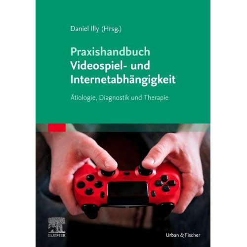 Daniel Illy - Praxishandbuch Videospiel- und Internetabhängigkeit