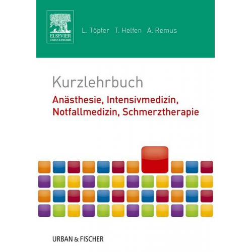 Lars Töpfer & Tobias Helfen & André Remus - Kurzlehrbuch Anästhesie, Intensivmedizin, Notfallmedizin, Schmerztherapie