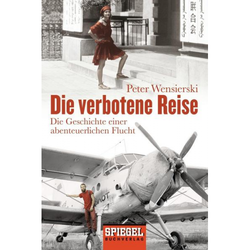 Peter Wensierski - Die verbotene Reise