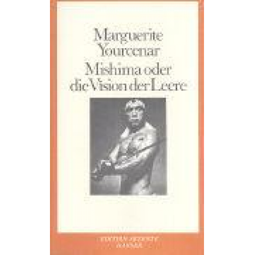 Marguerite Yourcenar - Mishima oder Die Vision der Leere