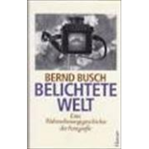 Bernd Busch - Belichtete Welt