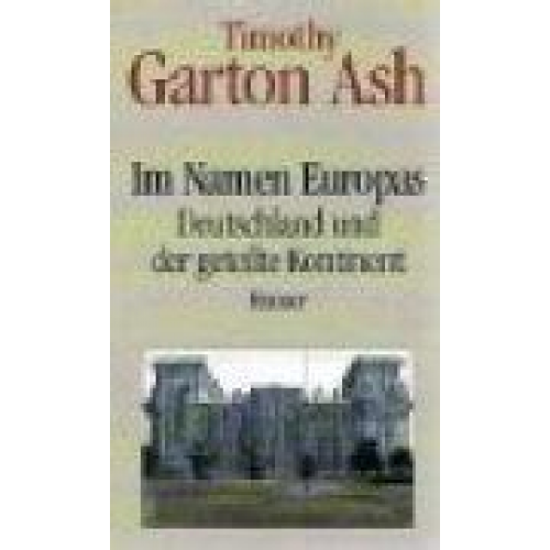 Timothy Garton Ash - Im Namen Europas