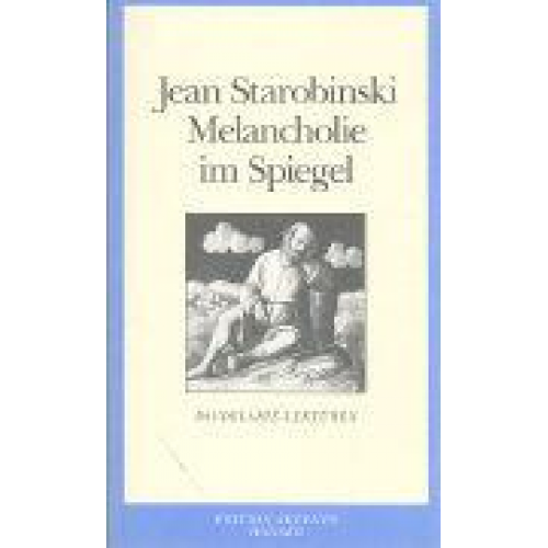 Jean Starobinski - Die Melancholie im Spiegel