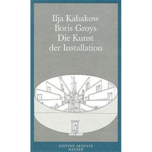 Boris Groys & Ilja Kabakow - Die Kunst der Installation