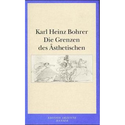 Karl Heinz Bohrer - Die Grenzen des Ästhetischen