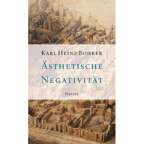 Karl Heinz Bohrer - Ästhetische Negativität