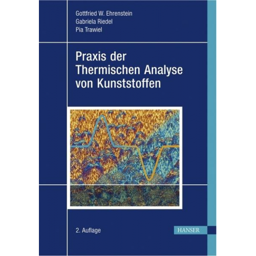 Gottfried Wilhelm Ehrenstein & Gabriela Riedel & Pia Trawiel - Praxis der Thermischen Analyse von Kunststoffen