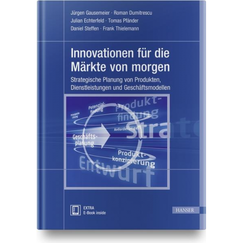 Jürgen Gausemeier & Roman Dumitrescu & M.Sc. Julian Echterfeld & Tomas Pfänder & Daniel Steffen - Innovationen für die Märkte von morgen