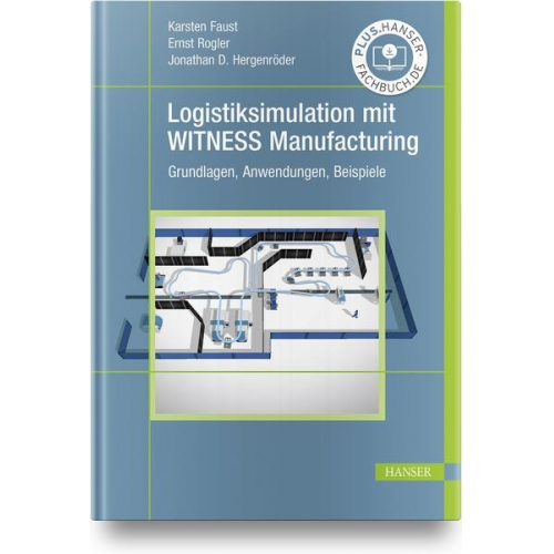 Karsten Faust & Ernst Rogler & Jonathan David Hergenröder - Logistiksimulation mit WITNESS Manufacturing