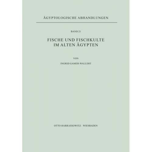 Ingrid Gamer-Wallert - Fische und Fischkulte im Alten Ägypten