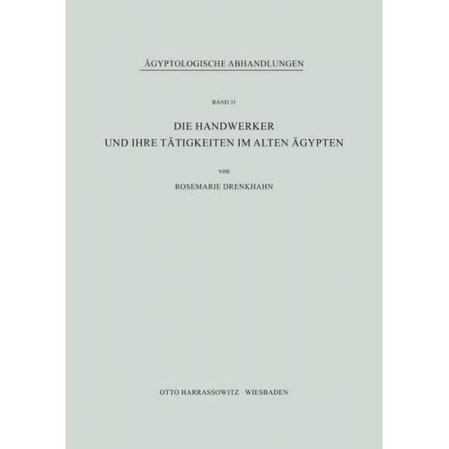 Rosemarie Drenkhahn - Die Handwerker und ihre Tätigkeiten im Alten Ägypten