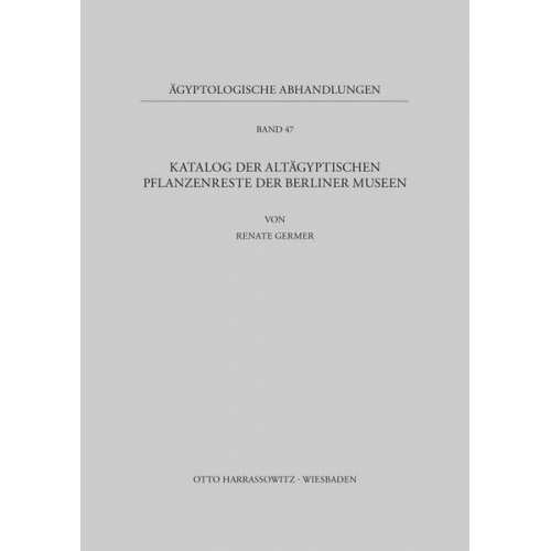 Renate Germer - Katalog der altägyptischen Pflanzenreste der Berliner Museen