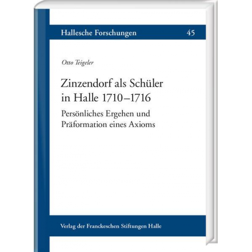 Otto Teigeler - Zinzendorf als Schüler in Halle 1710–1716